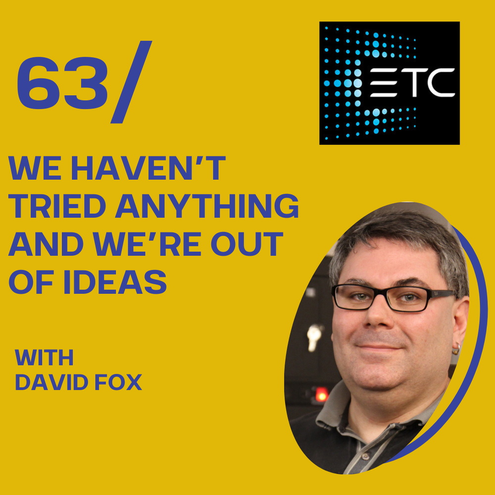 Ep63 We Haven't Tried Anything and We're Out of Ideas